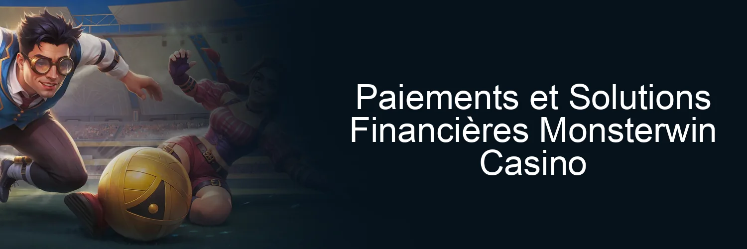 Paiements et Solutions Financières Monsterwin Casino Paiements et Solutions Financières Monsterwin Casino